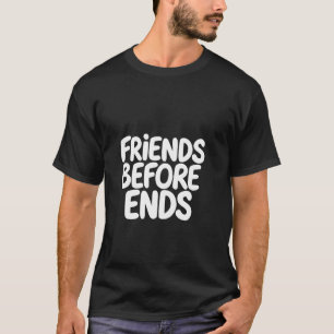 FREUNDE VOR ENDEN Freundschaft Typography T-Shirt