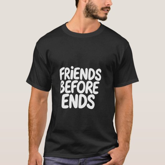 FREUNDE VOR ENDEN Freundschaft Typography T-Shirt (Vorderseite)