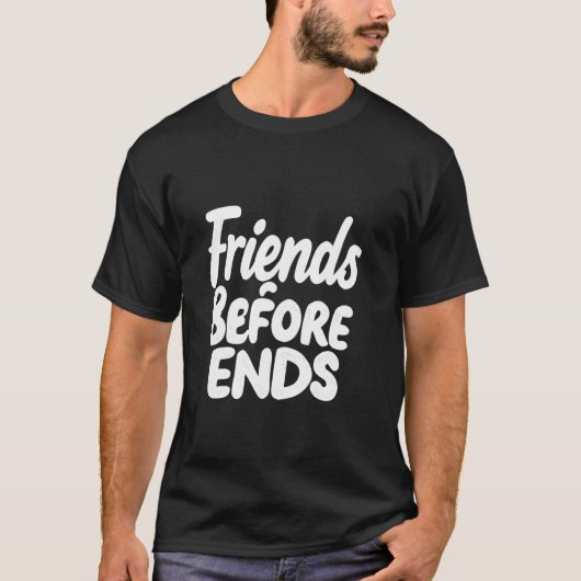 Freunde vor mutigen typografischen Enden T-Shirt (Vorderseite)