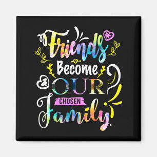 Freunde werden unsere ausgewählte Familie Freundsc Magnet