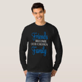 Freunde werden unsere gewählte Familie T-Shirt (Vorne ganz)