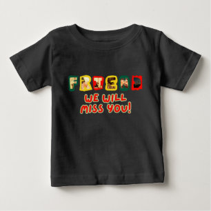 Freunde, wir werden dich vermissen" T - Shirt