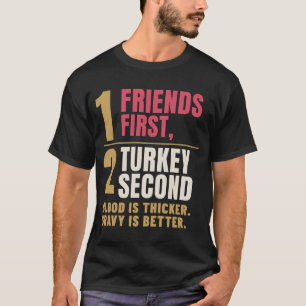 Freunde zuerst, Truthahn zweitens Freunde-Dankfest T-Shirt