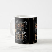Freundin Hotter als Kaffee Funny Kaffeetasse (Vorderseite Links)
