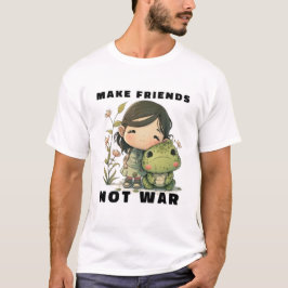 Freundinnen und Freunde nicht Krieg T - Shirt mach