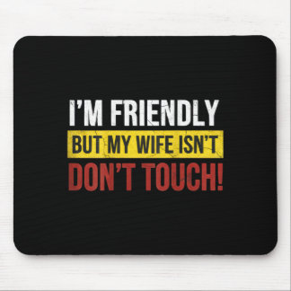 Freundlich, aber Ehefrau nicht - Finger weg - Ehe  Mousepad