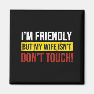 Freundlich, aber meine Frau mag keinen humor über  Magnet