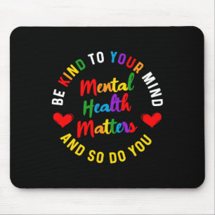 Freundlich zu deinem Verstand Psychische Gesundhei Mousepad