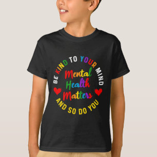 Freundlich zu deinem Verstand Psychische Gesundhei T-Shirt