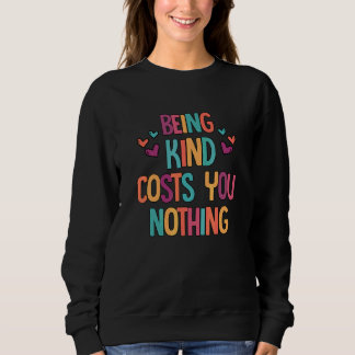 Freundlich zu sein kostet dich nichts Freundlichke Sweatshirt