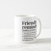 Freundliche Erinnerung lustige Definition Kaffeetasse (VorderseiteRechts)