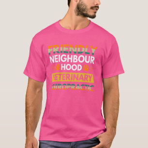 Freundliche Nachbarschaft Veterinärmedizin Chiropr T-Shirt