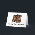 FREUNDLICHER BIRTHTAG ZUM BESTEN *ZWEI BROTHER* JE KARTE<br><div class="desc">DIESE "ZWEI PUPS" SAGEN "GLÜCKLICH BIRTHTAG" FÜR SIE ZU IHREM ZWEI BROTHER UND LIESS IHR WISSEN, DASS ER DER "BESTE" ZWEI JEMALS IST SOWOHL~~~ DANK FÜR DIE BEWOHNUNG VON EINER MEINER ACHT STORES!!!</div>