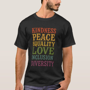 Freundlichkeit Frieden Gleichheit Liebe Inklusion  T-Shirt