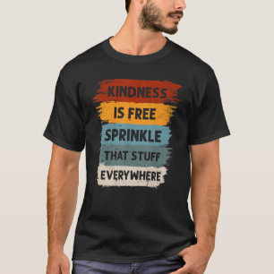 Freundlichkeit ist kostenlos Verteile dieses Zeug  T-Shirt