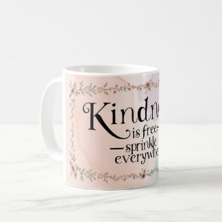 Freundlichkeit ist kostenlos Verteile sie überall Kaffeetasse