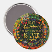 Freundlichkeit ist nie verschwendet Inspiration Magnet (Vorderseite/Rückseite)