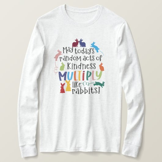 Freundlichkeit Motivierend Rabbit Zitat Ash Long T-Shirt (Design vorne)