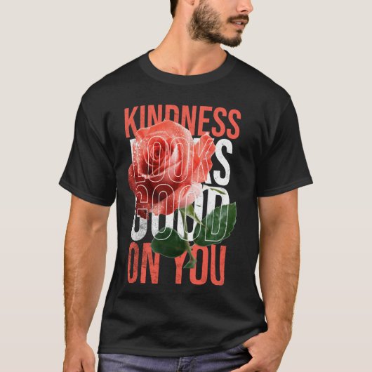 Freundlichkeit steht dir gut Komplimente Positives T-Shirt (Vorderseite)