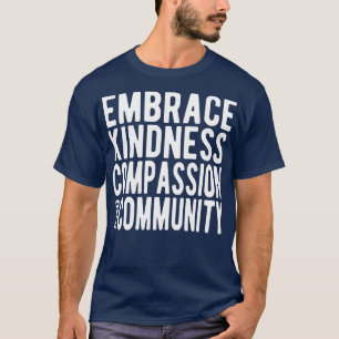 Freundlichkeit und Mitgefühl Gemeinschaft T-Shirt