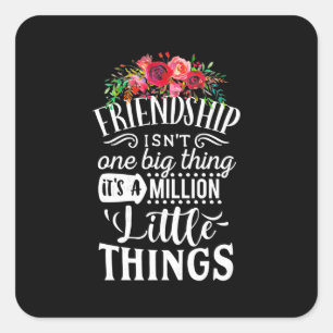 Freundschaft Es ist eine Million kleine Sache Quadratischer Aufkleber