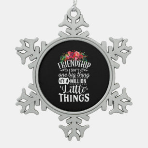 Freundschaft Es ist eine Million kleine Sache Schneeflocken Zinn-Ornament