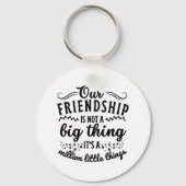 Freundschaft Funny Quote Schlüsselanhänger (Vorderseite)