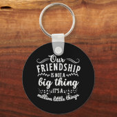 Freundschaft Funny Quote Schlüsselanhänger (Vorderseite)