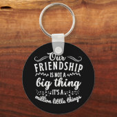 Freundschaft Funny Quote Schlüsselanhänger (Vorderseite)