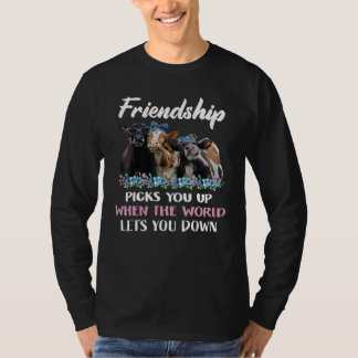 Freundschaft hebt dich empor, wenn die Welt dich l T-Shirt