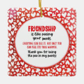 Freundschaft ist, als ob du deine Pants Valentinge Keramikornament (Vorderseite)
