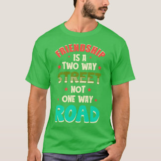 Freundschaft ist eine Zwei-Wege-Straße T-Shirt