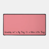 "Freundschaft ist kein großes Ding..." sentimental Schreibtischunterlage (Vorderseite)