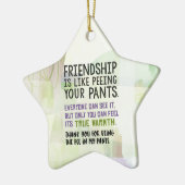 Freundschaft ist wie Pinkeln in den Hosen Keramik Ornament (Links)