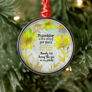 Freundschaft ist wie Pinkeln in den Hosen Ornament Aus Metall