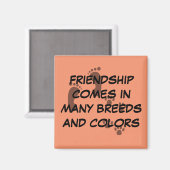Freundschaft kommt in vielen Rassen und Farben Mag Magnet (Vorderseite/Rückseite)