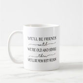 Freundschaft Tasse - Wir sind Freunde, bis wir alt (Links)