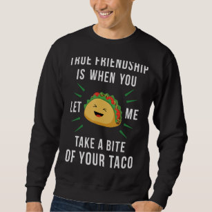 Freundschaftsangebot Zitat mexikanisches Essen Tac Sweatshirt