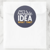 Freundschaftsziele Das ist eine schreckliche Idee  Runder Aufkleber (Tasche)