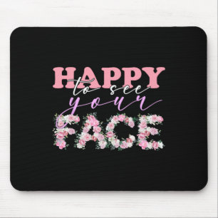 Freut mich, dein Gesicht Blumen zurück zur Schule Mousepad