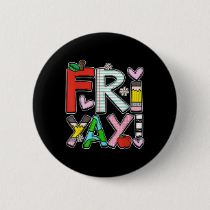 Fri-yay Happy Freitag Lehrer Leben glückliches Woc Button