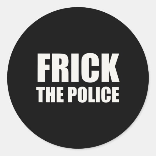 Frick Police - Funny Protest Runder Aufkleber (Vorderseite)