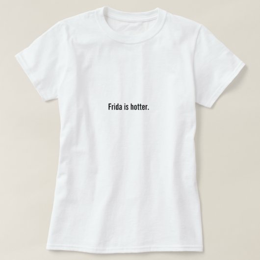 Frida ist heißer T-Shirt (Design vorne)