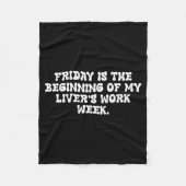 Friday Is The Beginning Of My Livers Work Week Quo Fleecedecke (Vorderseite)