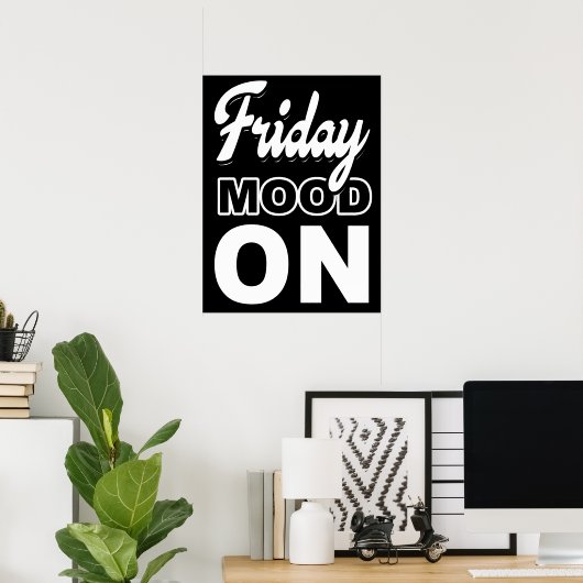 Friday mood ON Poster (Heimbüro)