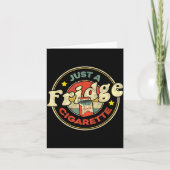 Fridge Cigarette Shirt Just A Fridge Cigarette Gra Karte (Vorderseite)