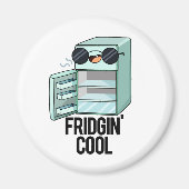 Fridgin Cool Funny Kühlschrank Pub Magnet (Vorne)