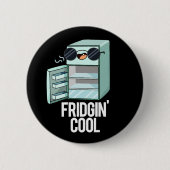 Fridgin Cool Funny Kühlschrank Pun Dark BG Button (Vorderseite)
