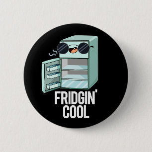 Fridgin Cool Funny Kühlschrank Pun Dark BG Button