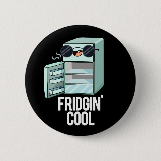 Fridgin Cool Funny Kühlschrank Pun Dark BG Button (Vorderseite)